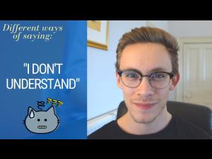 Embedded thumbnail for Different Ways to Say &quot;I Don&#039;t Understand&quot; - British English