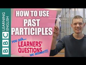 Embedded thumbnail for How to use past participles - Learners&#039; Questions